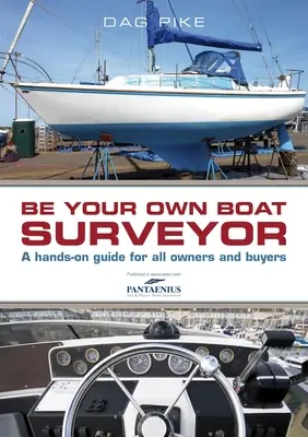 Bądź swoim własnym inspektorem łodzi: Praktyczny przewodnik dla wszystkich właścicieli i kupujących - Be Your Own Boat Surveyor: A Hands-On Guide for All Owners and Buyers