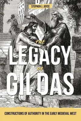 Dziedzictwo Gildasa: Konstrukcje władzy na wczesnośredniowiecznym Zachodzie - The Legacy of Gildas: Constructions of Authority in the Early Medieval West