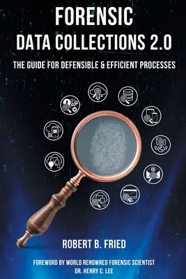 Forensic Data Collections 2.0: Przewodnik po możliwych do obrony i wydajnych procesach - Forensic Data Collections 2.0: The Guide for Defensible & Efficient Processes
