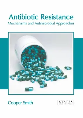 Oporność na antybiotyki: Mechanizmy i podejścia przeciwdrobnoustrojowe - Antibiotic Resistance: Mechanisms and Antimicrobial Approaches