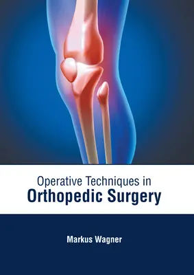 Techniki operacyjne w chirurgii ortopedycznej - Operative Techniques in Orthopedic Surgery