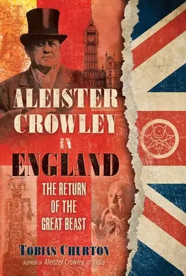 Aleister Crowley w Anglii: Powrót wielkiej bestii - Aleister Crowley in England: The Return of the Great Beast