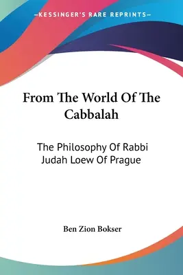 Ze świata kabały: Filozofia rabina Judy Loewa z Pragi - From the World of the Cabbalah: The Philosophy of Rabbi Judah Loew of Prague