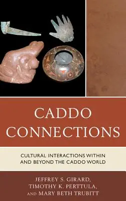 Caddo Connections: Interakcje kulturowe w świecie Caddo i poza nim - Caddo Connections: Cultural Interactions within and beyond the Caddo World