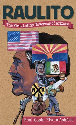 Raulito: Pierwszy latynoski gubernator Arizony /El Primer Gobernador Latino de Arizona - Raulito: The First Latino Governor of Arizona /El Primer Gobernador Latino de Arizona