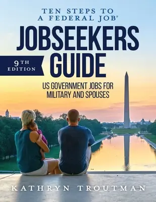 Przewodnik dla poszukujących pracy: Dziesięć kroków do federalnej pracy dla wojskowych i małżonków - Jobseeker's Guide: Ten Steps to a Federal Job(r) for Military and Spouses