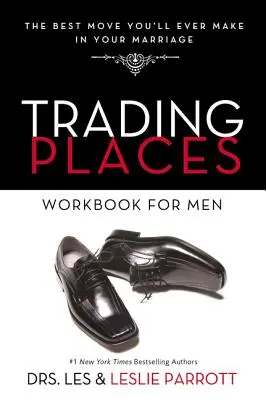 Trading Places Workbook dla mężczyzn: Najlepszy ruch, jaki kiedykolwiek wykonasz w swoim małżeństwie - Trading Places Workbook for Men: The Best Move You'll Ever Make in Your Marriage