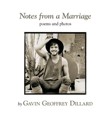 Notatki z małżeństwa - wiersze i fotografie Gavina Geoffreya Dillarda - Notes from a Marriage - poems and photography by Gavin Geoffrey Dillard