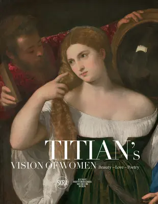 Tycjana wizja kobiet: Piękno - Miłość - Poezja - Titian's Vision of Women: Beauty - Love - Poetry