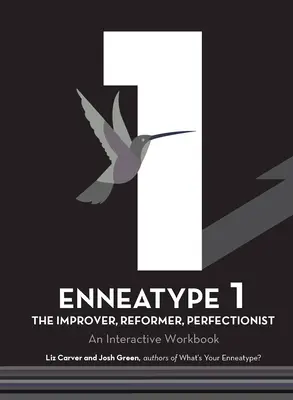 Enneatyp 1: Poprawiacz, reformator, perfekcjonista: Interaktywny zeszyt ćwiczeń - Enneatype 1: The Improver, Reformer, Perfectionist: An Interactive Workbook