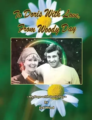 To Doris with Love, From Woody Day Moje dni z Doris Day - To Doris with Love, From Woody Day My Days with Doris Day