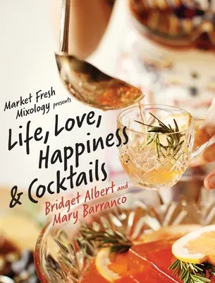 Market Fresh Mixology prezentuje życie, miłość, szczęście i koktajle - Market Fresh Mixology Presents Life, Love, Happiness & Cocktails