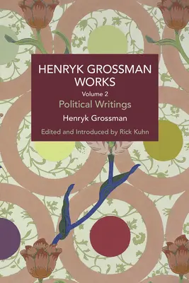 Dzieła Henryka Grossmana, tom 2: Pisma polityczne - Henryk Grossman Works, Volume 2: Political Writings