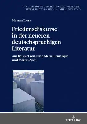 Friedensdiskurse in Der Neueren Deutschsprachigen Literatur: Am Beispiel Von Erich Maria Remarque Und Martin Auer