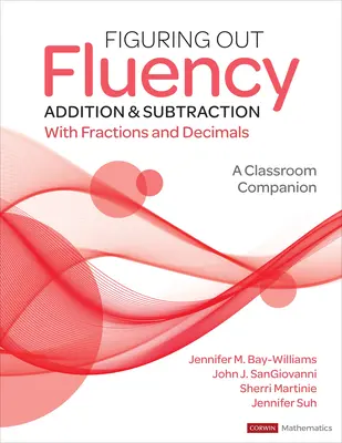 Figuring Out Fluency - Dodawanie i odejmowanie z ułamkami zwykłymi i dziesiętnymi: A Classroom Companion - Figuring Out Fluency - Addition and Subtraction with Fractions and Decimals: A Classroom Companion