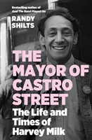 Burmistrz Castro Street - Życie i czasy Harveya Milka (Shilts Randy (autor)) - Mayor of Castro Street - The Life and Times of Harvey Milk (Shilts Randy (author))