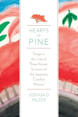 Hearts of Pine: Songs in the Lives of Three Korean Survivors of the Japanese Comfort Women (Pieśni z życia trzech Koreanek, które przeżyły japońskie kobiety do towarzystwa) - Hearts of Pine: Songs in the Lives of Three Korean Survivors of the Japanese Comfort Women