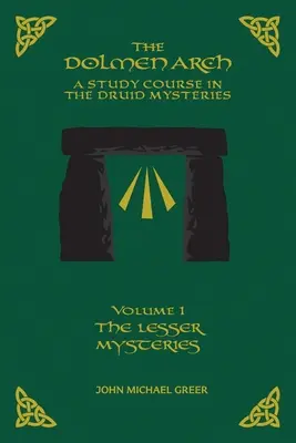 THE DOLMEN ARCH A Study Course in the Druid Mysteries tom 1 Mniejsze tajemnice - THE DOLMEN ARCH A Study Course in the Druid Mysteries volume 1 The Lesser Mysteries