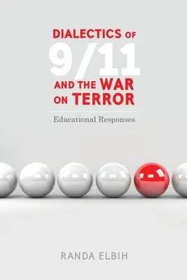 Dialektyka 11 września i wojna z terroryzmem: odpowiedzi edukacyjne - Dialectics of 9/11 and the War on Terror; Educational Responses