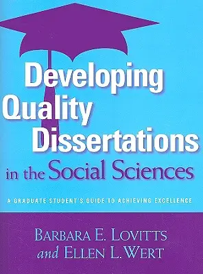 Opracowanie wysokiej jakości dysertacji w naukach społecznych: Przewodnik dla absolwentów, jak osiągnąć doskonałość - Developing Quality Dissertations in the Social Sciences: A Graduate Student's Guide to Achieving Excellence