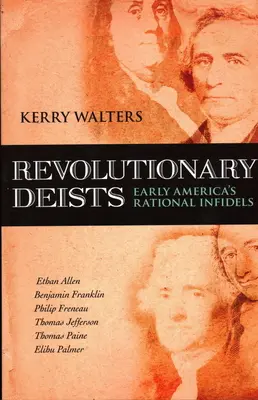 Rewolucyjni deiści: Racjonalni niewierni wczesnej Ameryki - Revolutionary Deists: Early America's Rational Infidels