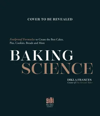 Nauka pieczenia: Niezawodne receptury na najlepsze ciasta, torty, ciasteczka, chleby i nie tylko - Baking Science: Foolproof Formulas to Create the Best Cakes, Pies, Cookies, Breads and More