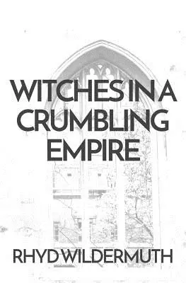 Czarownice w rozpadającym się imperium - Witches In A Crumbling Empire