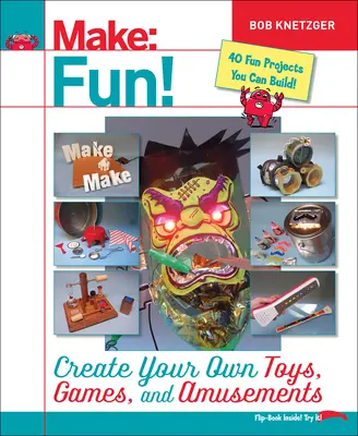 Make Fun!: Stwórz własne zabawki, gry i rozrywki - Make Fun!: Create Your Own Toys, Games, and Amusements