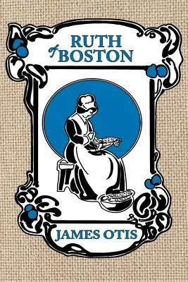 Ruth z Bostonu: Historia kolonii Massachusetts Bay - Ruth of Boston: A Story of the Massachusetts Bay Colony