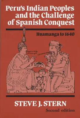 Ludy indiańskie Peru i wyzwanie hiszpańskiego podboju: Huamanga do 1640 r. - Peru's Indian Peoples and the Challenge of Spanish Conquest: Huamanga to 1640