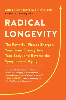 Radykalna Długowieczność: Potężny plan wyostrzenia mózgu, wzmocnienia ciała i odwrócenia objawów starzenia się - Radical Longevity: The Powerful Plan to Sharpen Your Brain, Strengthen Your Body, and Reverse the Symptoms of Aging