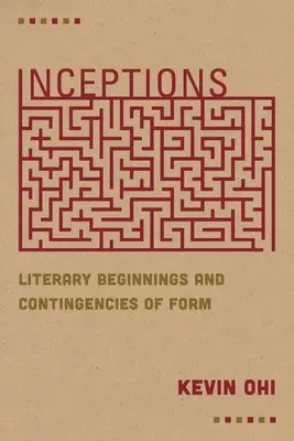 Incepcje: Literackie początki i uwarunkowania formy - Inceptions: Literary Beginnings and Contingencies of Form