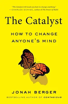 Katalizator: jak zmienić czyjś umysł - The Catalyst: How to Change Anyone's Mind