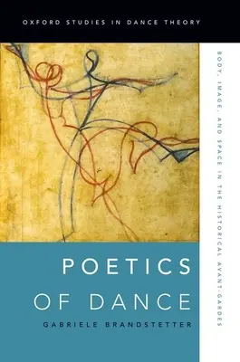 Poetyka tańca: Ciało, obraz i przestrzeń w historycznych awangardach - Poetics of Dance: Body, Image, and Space in the Historical Avant-Gardes