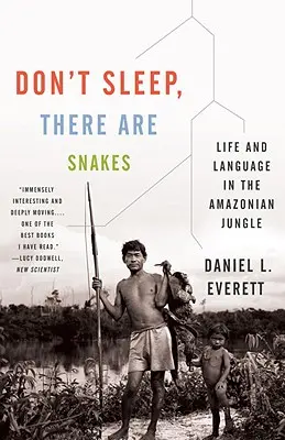 Nie śpij, tu są węże: Życie i język w amazońskiej dżungli - Don't Sleep, There Are Snakes: Life and Language in the Amazonian Jungle