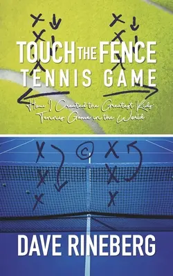 Touch the Fence Tennis Game: Jak stworzyłem najlepszą grę tenisową dla dzieci na świecie - Touch the Fence Tennis Game: How I Created the Greatest Kids' Tennis Game in the World