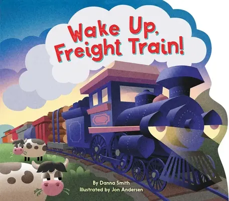 Obudź się, pociągu towarowy! - Wake Up, Freight Train!