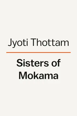 Siostry Mokama: Pionierki, które przyniosły Indiom nadzieję i uzdrowienie - Sisters of Mokama: The Pioneering Women Who Brought Hope and Healing to India