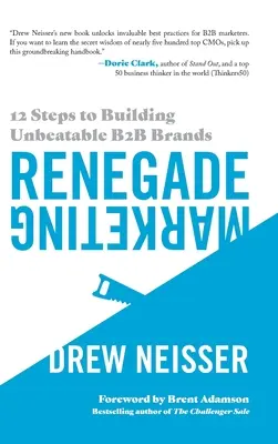 Renegade Marketing: 12 kroków do budowania bezkonkurencyjnych marek B2B - Renegade Marketing: 12 Steps to Building Unbeatable B2B Brands