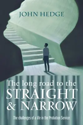 The Long Road to the Straight and Narrow: Wyzwania życia w służbie kuratorskiej - The Long Road to the Straight and Narrow: The challenges of a life in the Probation Service