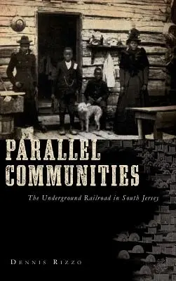 Równoległe społeczności: Kolej podziemna w South Jersey - Parallel Communities: The Underground Railroad in South Jersey