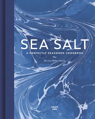 Sól morska: Doskonale doprawiona książka kucharska - Sea Salt: A Perfectly Seasoned Cookbook