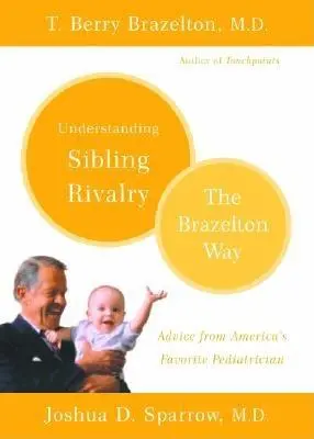 Zrozumieć rywalizację między rodzeństwem: Sposób Brazeltona - Understanding Sibling Rivalry: The Brazelton Way