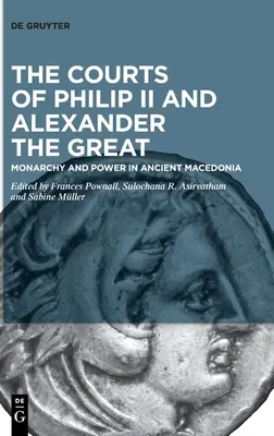 Dwory Filipa II i Aleksandra Wielkiego - The Courts of Philip II and Alexander the Great
