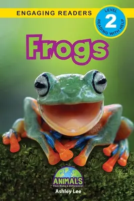 Żaby: Zwierzęta, które robią różnicę! (Angażujące czytanki, poziom 2) - Frogs: Animals That Make a Difference! (Engaging Readers, Level 2)