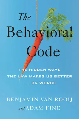 The Behavioral Code: Ukryte sposoby, w jakie prawo czyni nas lepszymi lub gorszymi - The Behavioral Code: The Hidden Ways the Law Makes Us Better or Worse