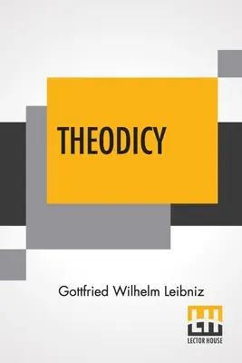 Teodycea: Eseje o dobroci Boga, wolności człowieka i pochodzeniu zła; wyd. i wstęp Austin Farrer; Tr - Theodicy: Essays On The Goodness Of God The Freedom Of Man And The Origin Of Evil; Edited & An Introduction By Austin Farrer; Tr