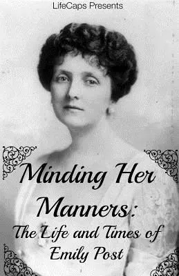 Minding Her Manners: Życie i czasy Emily Post - Minding Her Manners: The Life and Times of Emily Post