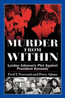 Morderstwo od środka: Plan Lyndona Johnsona przeciwko prezydentowi Kennedy'emu - Murder from Within: Lyndon Johnson's Plot Against President Kennedy
