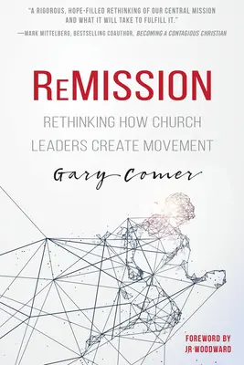 Remisja: Ponowne przemyślenie sposobu, w jaki przywódcy kościelni tworzą ruch - Remission: Rethinking How Church Leaders Create Movement